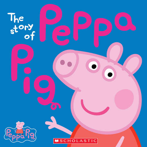 Book cover of The Story of Peppa Pig (Follow Me Around... Ser.)
