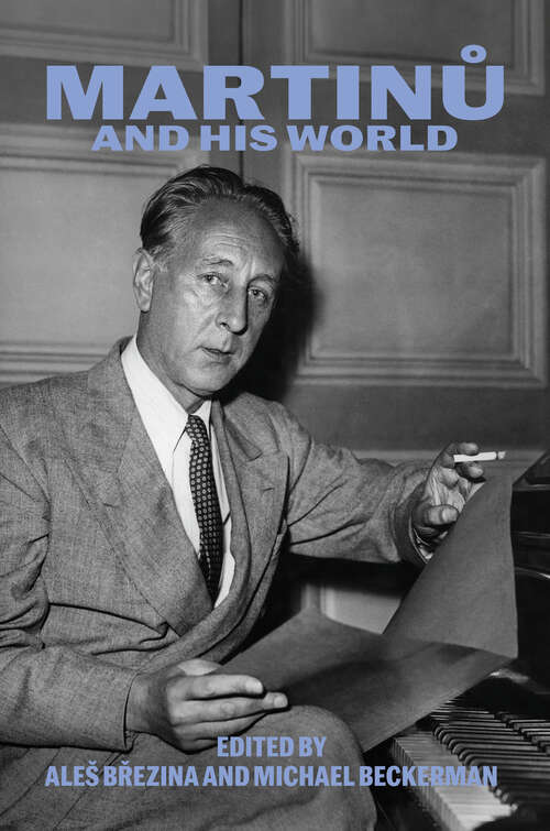 Book cover of Martinu and His World (The Bard Music Festival)