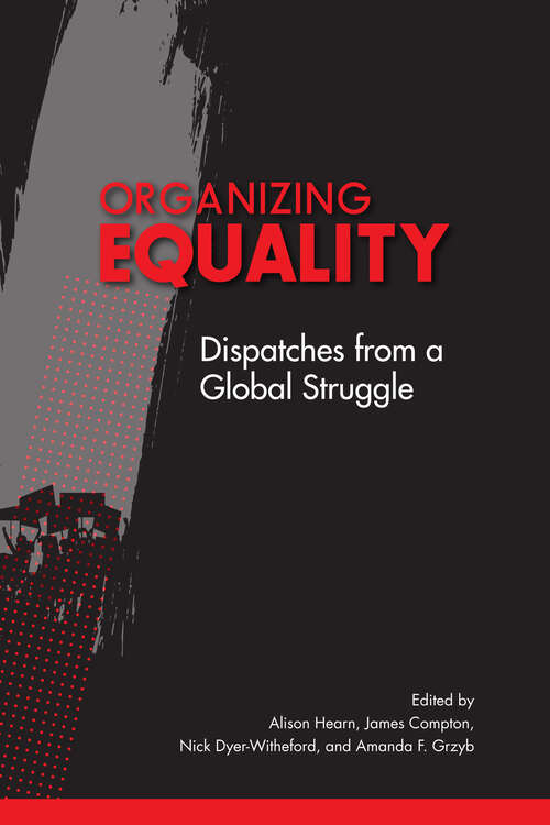 Book cover of Organizing Equality: Dispatches from a Global Struggle (McGill-Queen's Studies in Protest, Power, and Resistance)