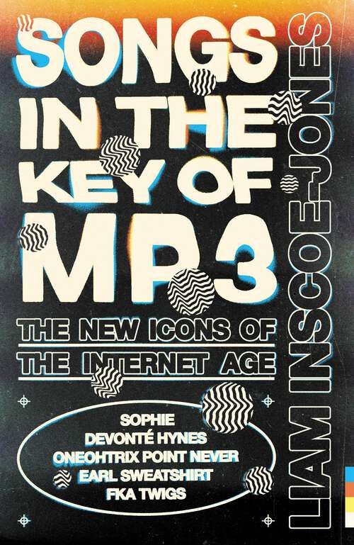 Book cover of Songs In The Key of MP3: The New Icons of the Internet Age