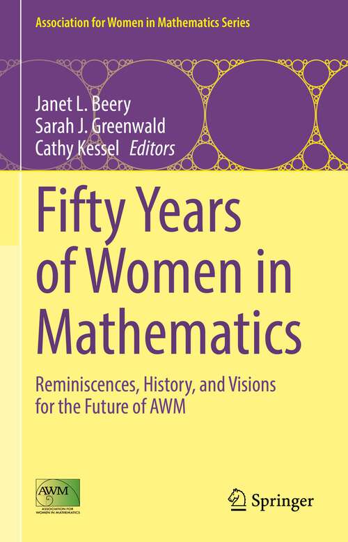 Book cover of Fifty Years of Women in Mathematics: Reminiscences, History, and Visions for the Future of AWM (1st ed. 2022) (Association for Women in Mathematics Series #28)