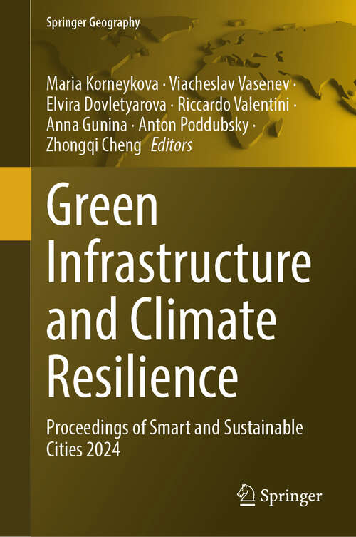 Book cover of Green Infrastructure and Climate Resilience: Proceedings of Smart and Sustainable Cities 2024 (Springer Geography)