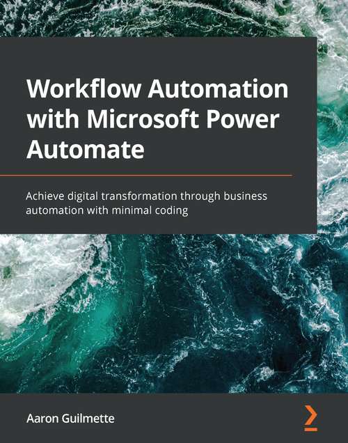 Book cover of Workflow Automation with Microsoft Power Automate: Achieve digital transformation through business automation with minimal coding
