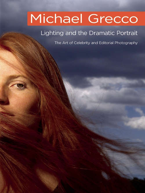 Book cover of Lighting and the Dramatic Portrait: The Art of Celebrity and Editorial Photography
