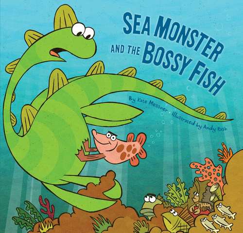 Book cover of Sea Monster and the Bossy Fish