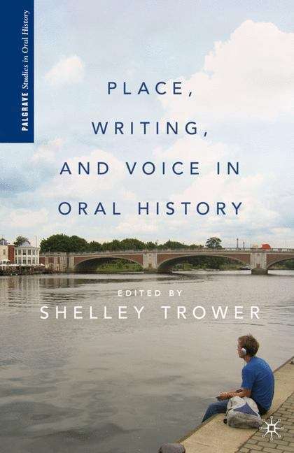 Book cover of Place, Writing, and Voice in Oral History
