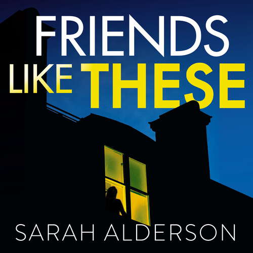 Book cover of Friends Like These: A gripping psychological thriller with a shocking twist