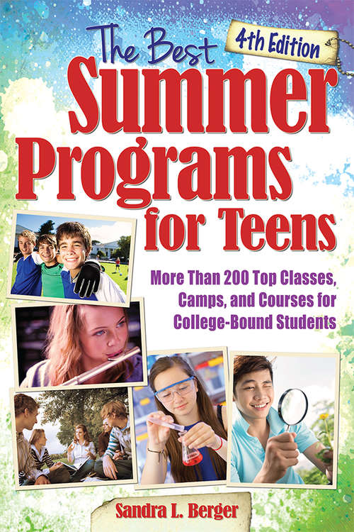 Book cover of The Best Summer Programs for Teens: America's Top Classes, Camps, and Courses for College-Bound Students