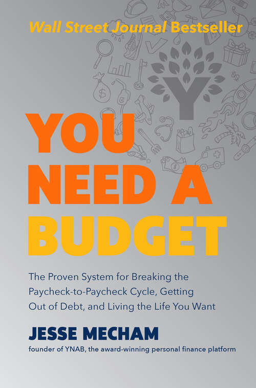 Book cover of You Need a Budget: The Proven System for Breaking the Paycheck-to-Paycheck Cycle, Getting Out of Debt, and Living the Life You Want