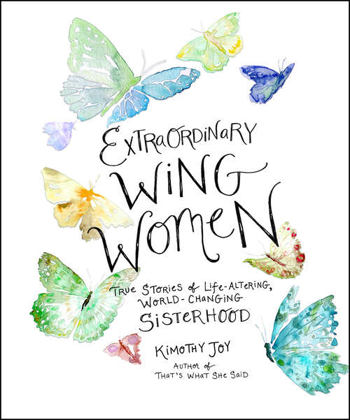Book cover of Extraordinary Wing Women: True Stories of Life-Altering, World-Changing Sisterhood