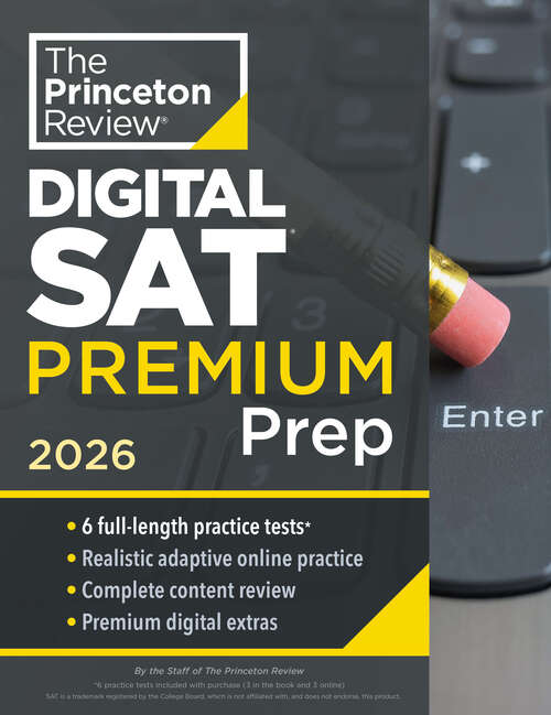 Book cover of Princeton Review Digital SAT Premium Prep, 2026: 6 Full-Length Practice Tests (3 in Book + 3 Adaptive Tests Online) + Online Flashcards + Review & Tools (College Test Preparation)
