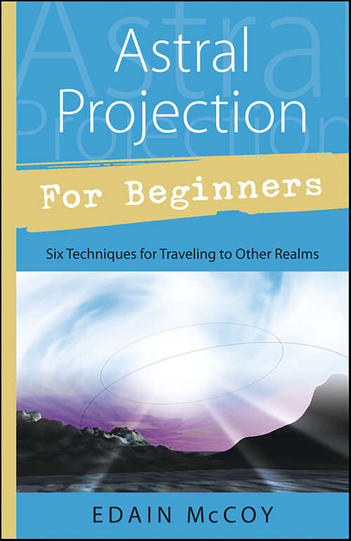 Book cover of Astral Projection for Beginners: Six Techniques for Traveling to Other Realms