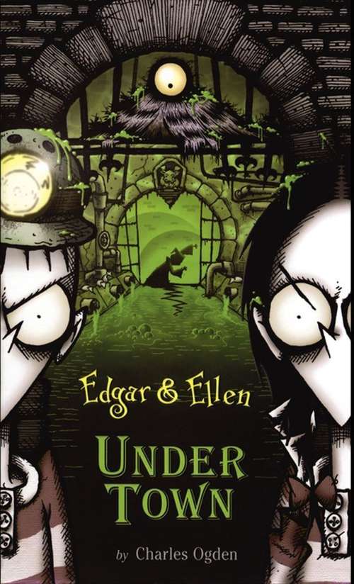 Book cover of Edgar & Ellen: Under Town