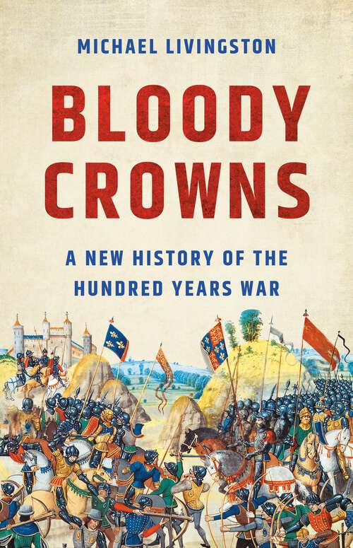 Book cover of Bloody Crowns: A New History of the Hundred Years War