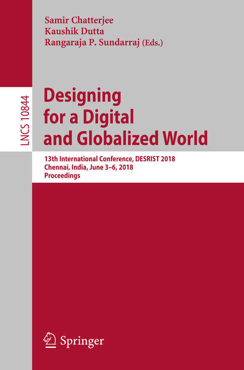 Book cover of Designing for a Digital and Globalized World: 13th International Conference, Desrist 2018, Chennai, India, June 3-6, 2018, Proceedings (1st ed. 2018) (Theoretical Computer Science and General Issues #10844)