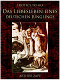 Das Liebesleben eines deutschen Jünglings: Revised Edition Of Original Version (Erotics To Go)