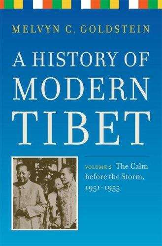 Book cover of A History of Modern Tibet, Volume 2: The Calm Before the Storm, 1951-1955