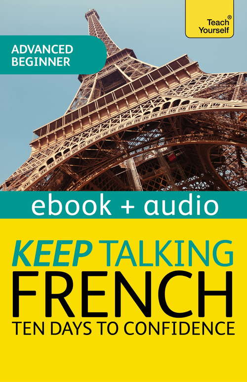 Book cover of Keep Talking French Audio Course - Ten Days to Confidence: Enhanced Edition