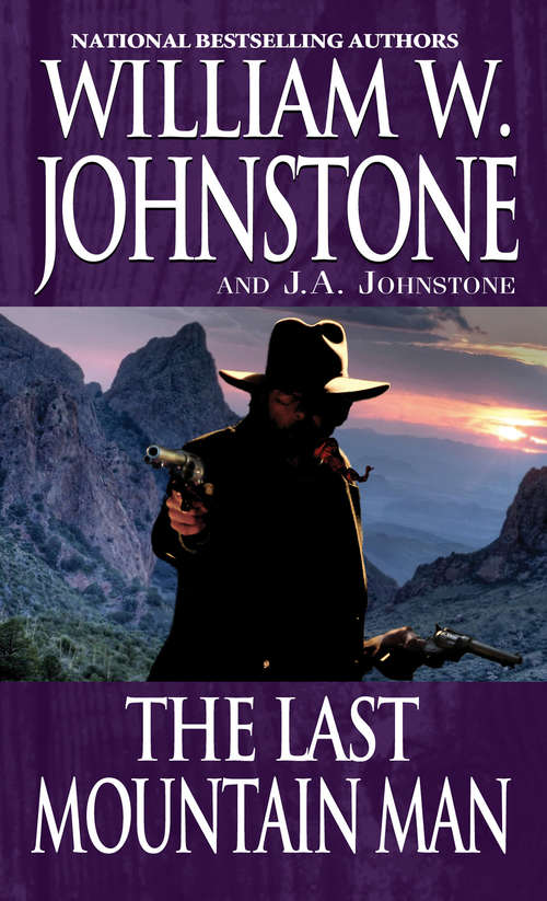 Book cover of The Last Mountain Man: Matt Jensen The Last Mountain Man (Mountain Man #1)