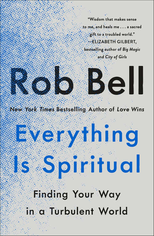 Book cover of Everything Is Spiritual: Finding Your Way in a Turbulent World