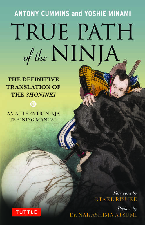 Book cover of True Path of the Ninja: The Definitive Translation of the Shoninki (An Authentic Ninja Training Manual)