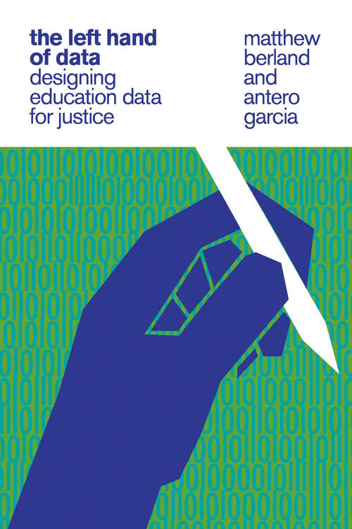 Book cover of The Left Hand of Data: Designing Education Data for Justice