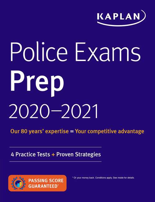 Book cover of Police Exams Prep 2020-2021: 4 Practice Tests + Proven Strategies (Kaplan Test Prep)
