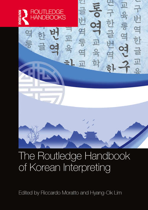 Book cover of The Routledge Handbook of Korean Interpreting (Routledge Handbooks in Translation and Interpreting Studies)