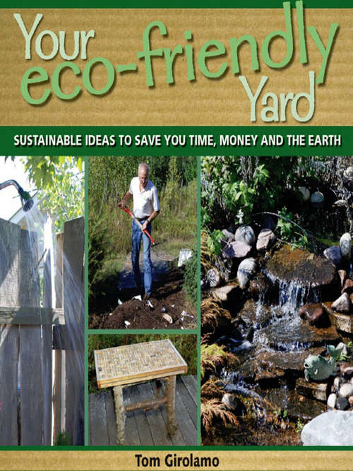Book cover of Your Eco-friendly Yard: Sustainable Ideas to Save You Time, Money and the Earth