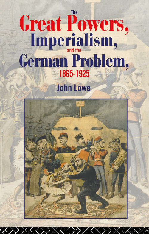 The Great Powers, Imperialism and the German Problem 1865-1925