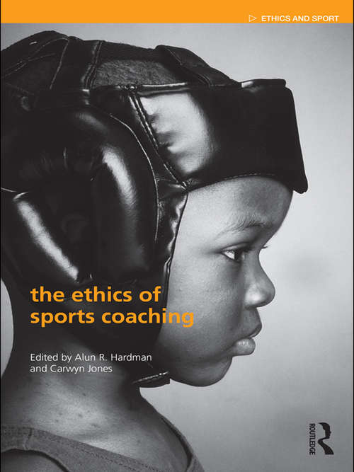 Book cover of The Ethics of Sports Coaching (Ethics and Sport)