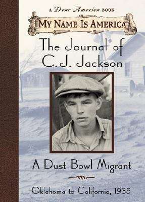 Book cover of The Journal of C. J. Jackson: A Dust Bowl Migrant, Oklahoma to California, 1935 (My Name is America)