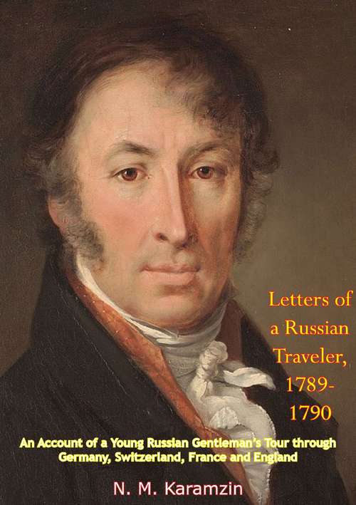 Book cover of Letters of a Russian Traveler, 1789-1790: An Account of a Young Russian Gentleman’s Tour through Germany, Switzerland, France and England