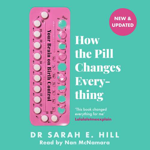 Book cover of How the Pill Changes Everything: Your Brain on Birth Control