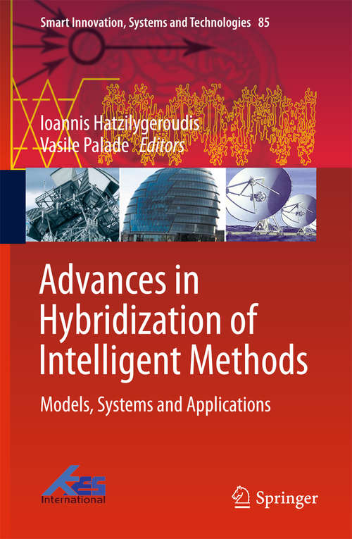 Book cover of Advances in Hybridization of Intelligent Methods: Models, Systems and Applications (Smart Innovation, Systems and Technologies #85)