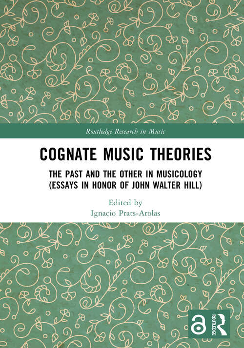 Book cover of Cognate Music Theories: The Past and the Other in Musicology (Essays in Honor of John Walter Hill) (Routledge Research in Music)