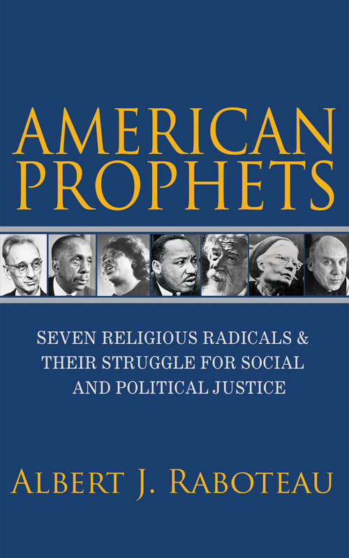 American Prophets: Seven Religious Radicals and Their Struggle for Social and Political Justice