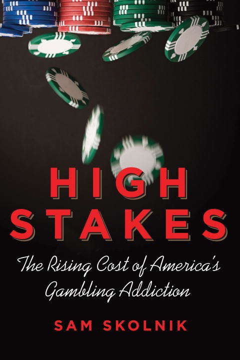 Book cover of High Stakes: The Rising Cost of America's Gambling Addiction