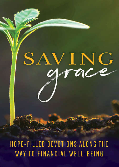 Book cover of Saving Grace Devotional: Hope-Filled Devotions Along the Way to Financial Well-Being (Saving Grace)