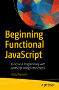 Book cover of Beginning Functional JavaScript: Functional Programming with JavaScript Using EcmaScript 6