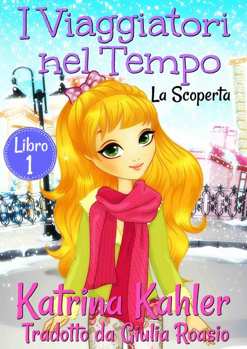 Book cover of I Viaggiatori nel Tempo Libro 1  La Scoperta