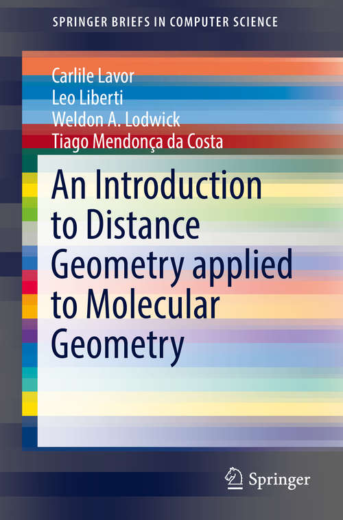 Book cover of An Introduction to Distance Geometry applied to Molecular  Geometry (SpringerBriefs in Computer Science)