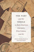 The Part and the Whole in Early American Literature, Print Culture, and Art (Transits: Literature, Thought & Culture, 1650-1850)