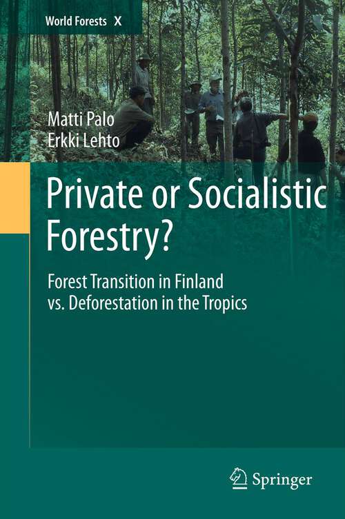 Book cover of Private or Socialistic Forestry?: Forest Transition in Finland vs. Deforestation in the Tropics