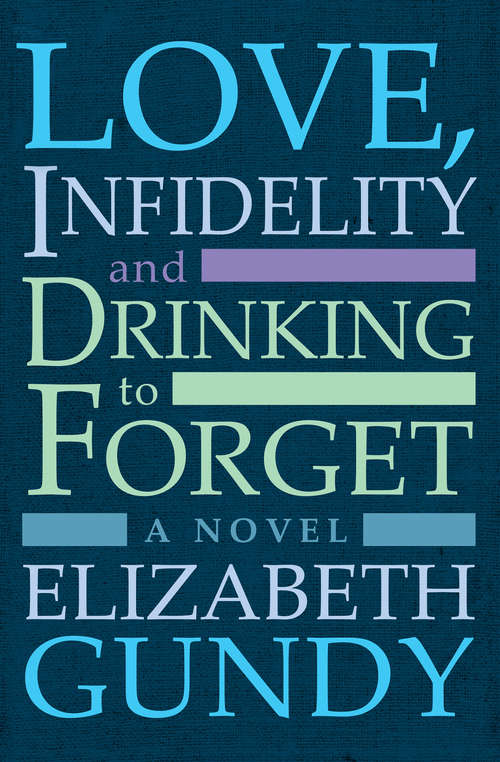 Book cover of Love, Infidelity and Drinking To Forget