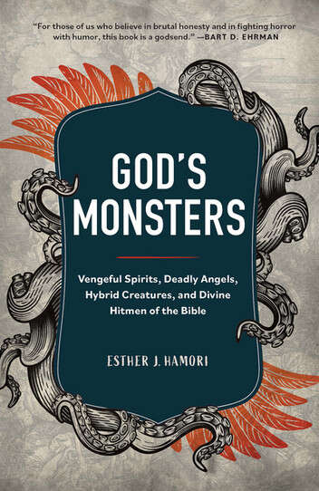Book cover of God’s Monsters: Vengeful Spirits, Deadly Angels, Hybrid Creatures, and Divine Hitmen of the Bible