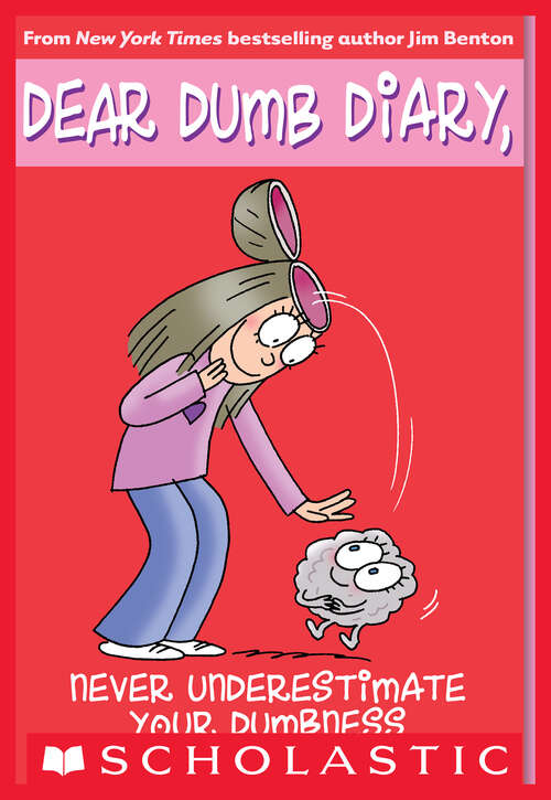 Book cover of Never Underestimate Your Dumbness (Dear Dumb Diary #7)