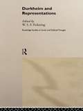Durkheim and Representations (Routledge Studies in Social and Political Thought)