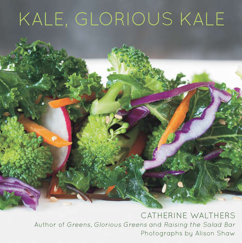 Kale, Glorious Kale