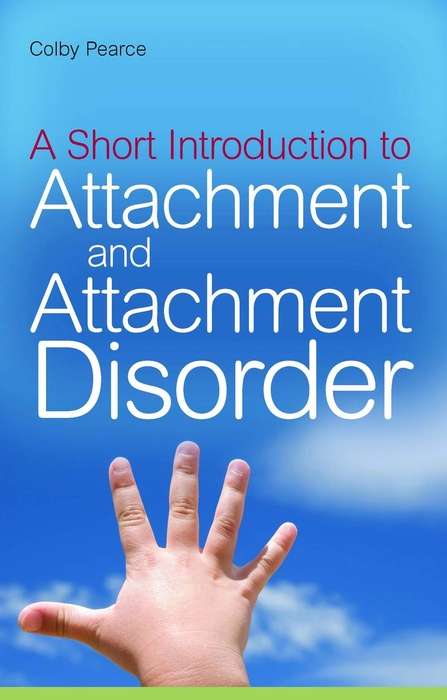 Book cover of A Short Introduction to Attachment and Attachment Disorder